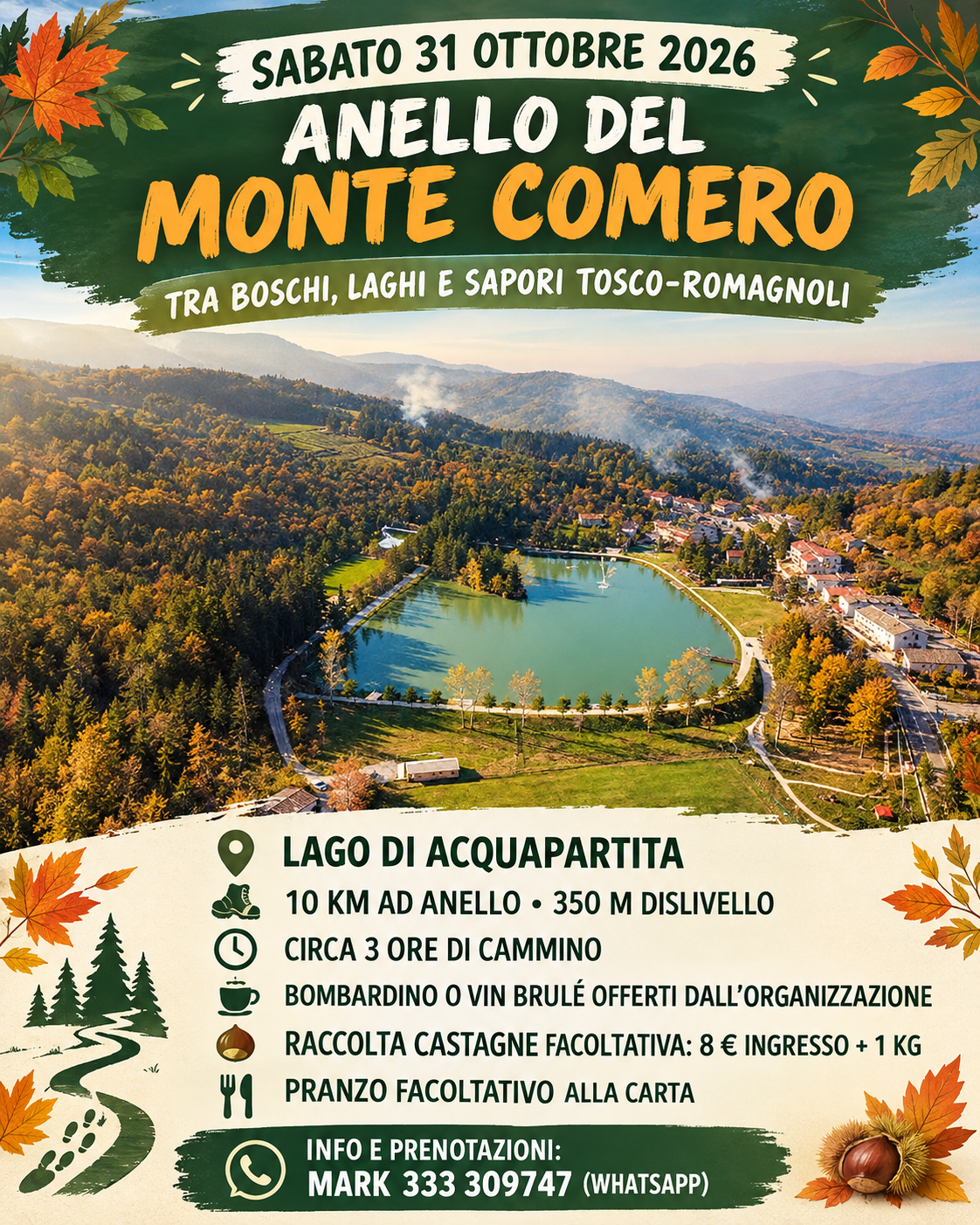 SABATO 31 OTTOBRE – ANELLO DEL MONTE COMERO TRA BOSCHI, LAGHI E SAPORI TOSCO-ROMAGNOLI Una giornata all’aria aperta, dove il profumo del bosco, i colori dell’autunno e la voglia di stare insieme si fondono in un’esperienza tutta da vivere!